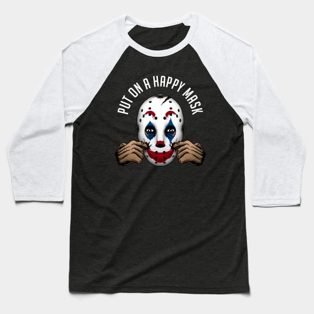 put on a happy mask Baseball T-Shirt by sober artwerk